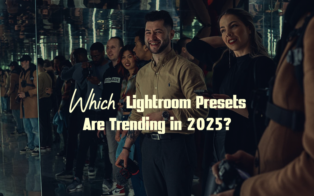 Which Lightroom Presets Are Trending in 2025? Film, Moody, Light & Airy & Golden Hour Looks